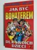 JAK BYĆ BOHATEREM DAL SWOICH DZIECI - John McDowell 1993